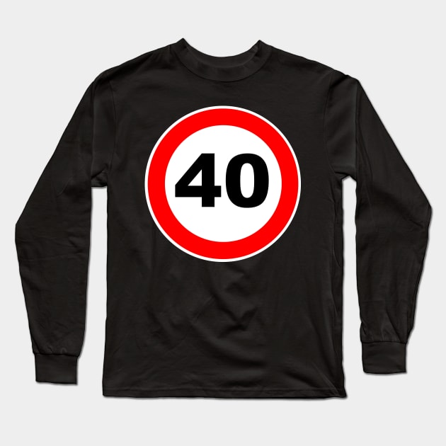 40th Birthday Gift Road Sign anniversary 40 jubilee gifts Long Sleeve T-Shirt by Shirtbubble